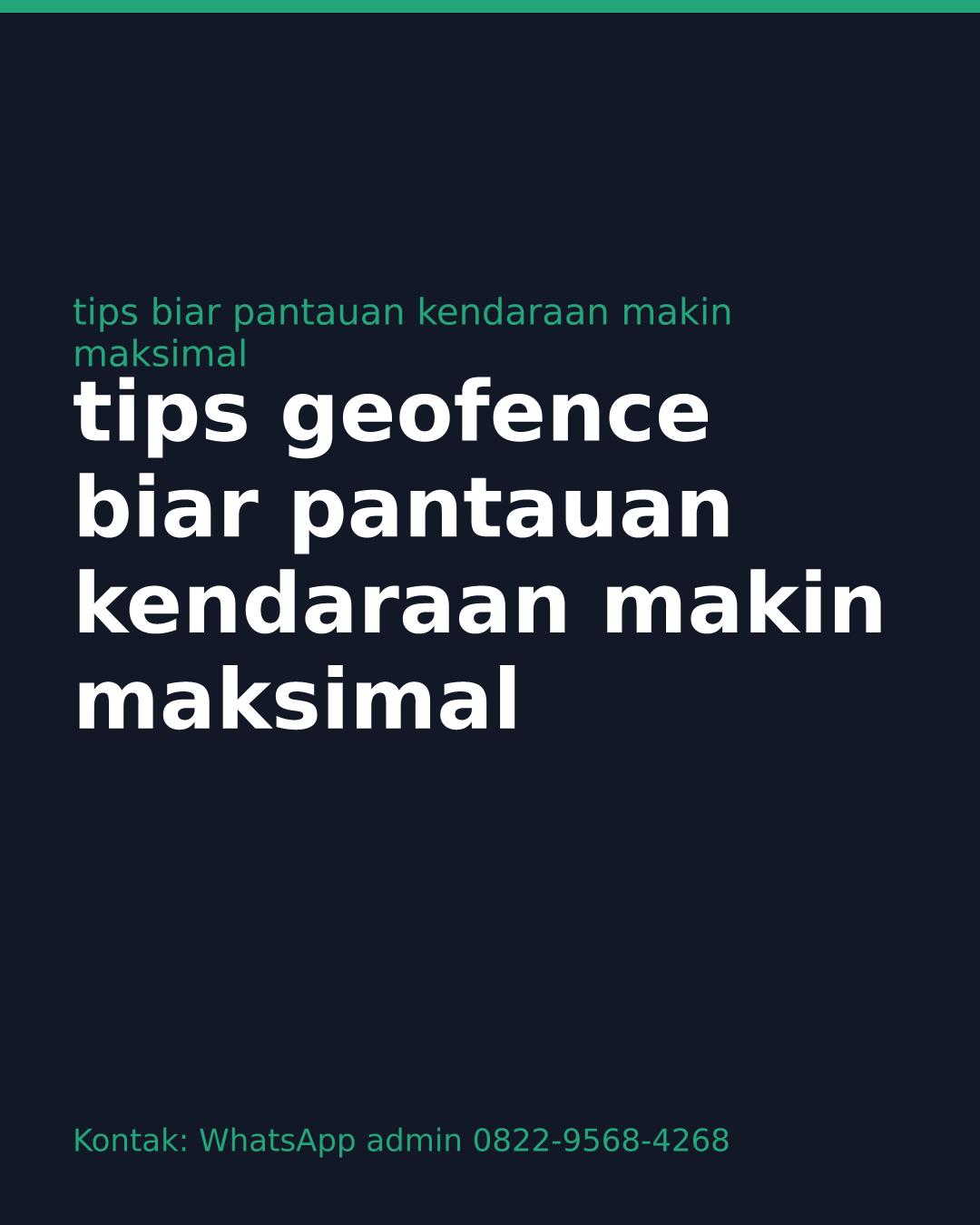 Tips Geofence GPS Tracker Mobil dan Motor Biar Notifikasi Akurat